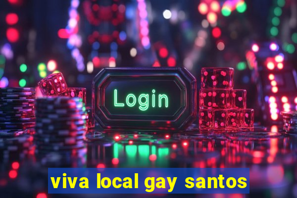 viva local gay santos